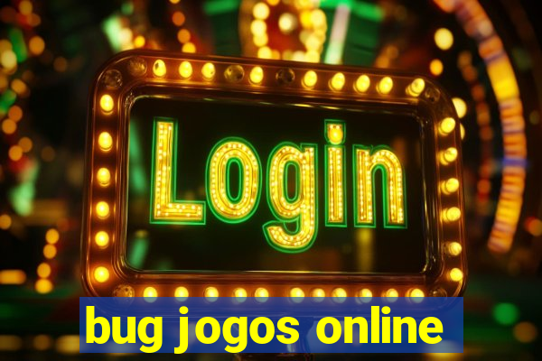 bug jogos online